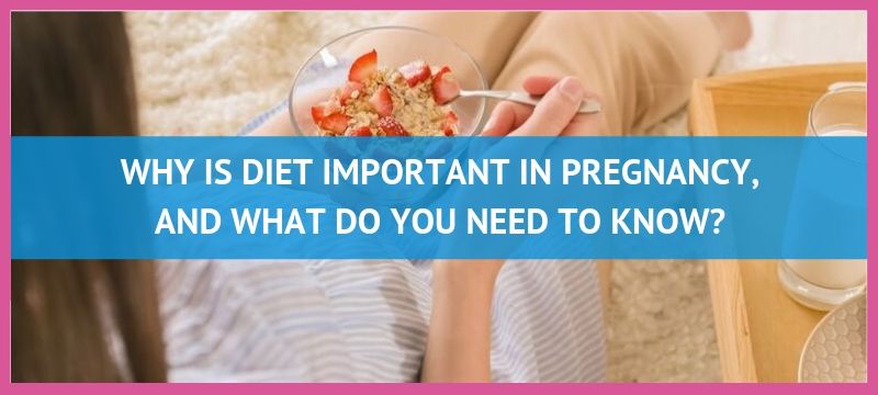 Why Is Diet Important In Pregnancy?