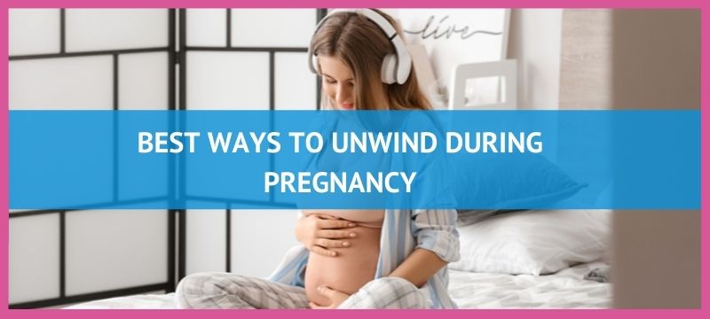 Best Ways To Unwind During Pregnancy